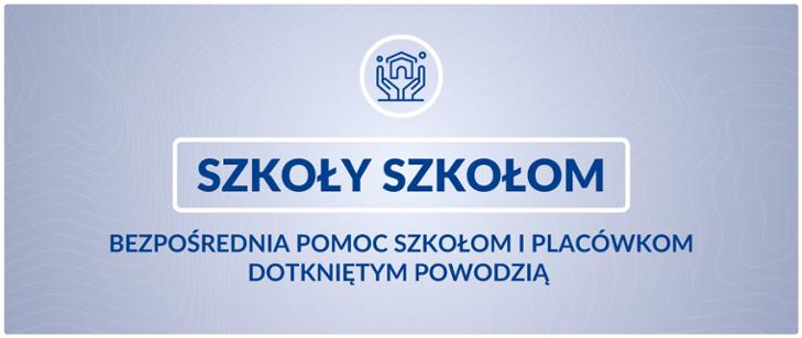 Szkoły szkołom - bezposrednia pomoc szkołom i placówkom dotkniętym powodzią