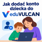 Jak dodać konto dziecka do eduVULCAN