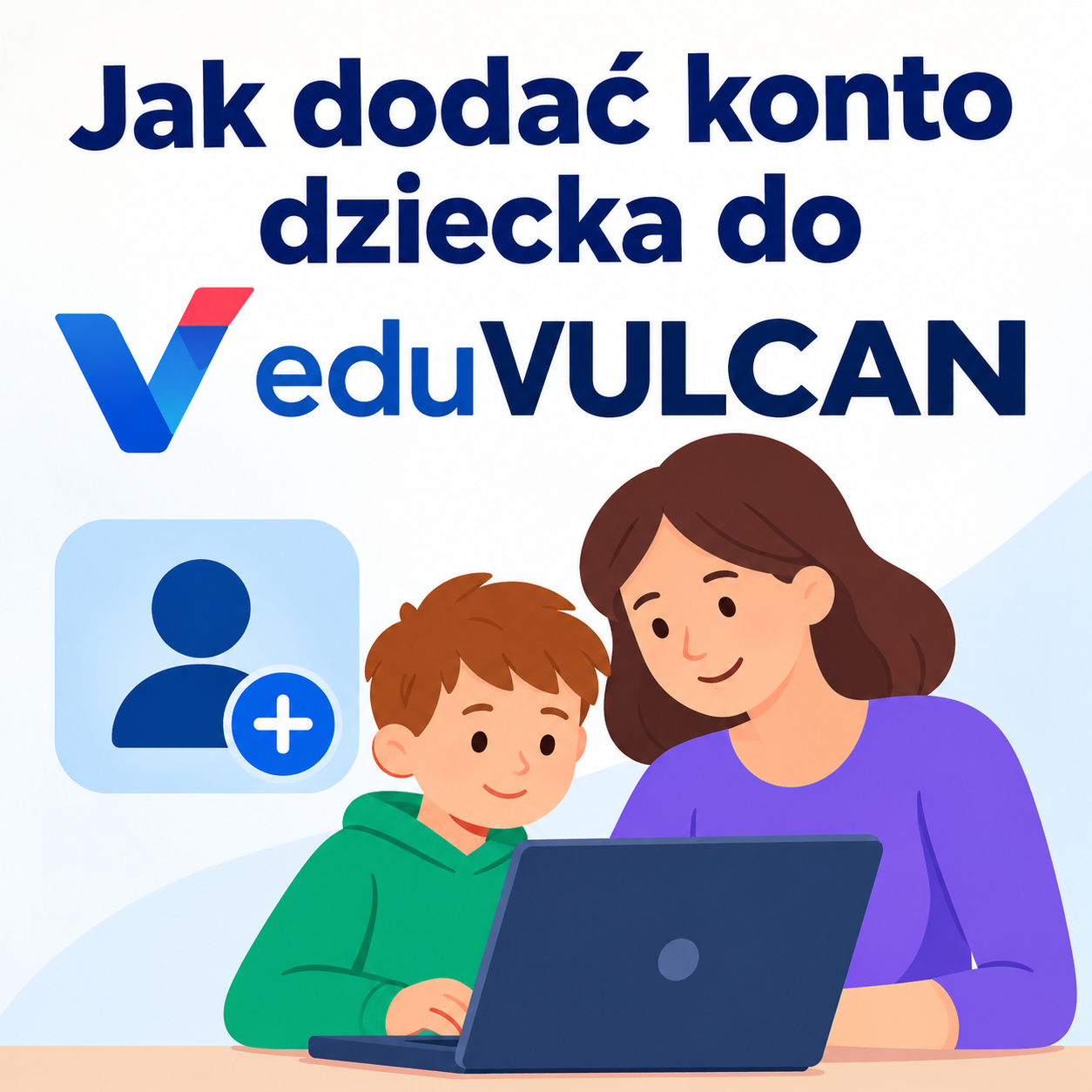 Jak dodać konto dziecka do eduVULCAN
